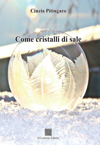 Come cristalli di sale - Cinzia Pitingaro - Libro Il Convivio 2019 | Libraccio.it
