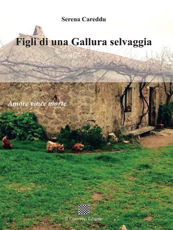 Figli di una Gallura selvaggia (amore vince morte) - Serena Careddu - Libro Il Convivio 2019 | Libraccio.it