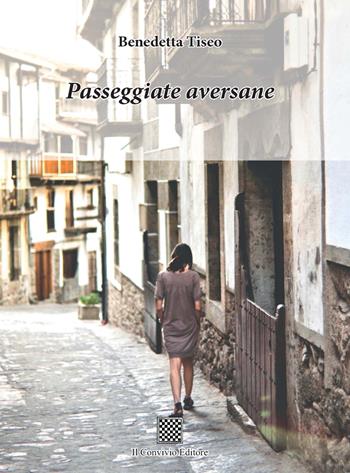 Passeggiate aversane - Benedetta Tiseo - Libro Il Convivio 2019 | Libraccio.it