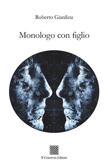 Monologo con figlio - Roberto Giardina - Libro Il Convivio 2019 | Libraccio.it