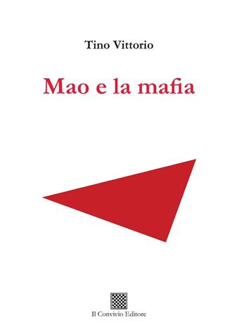 Mao e la mafia - Tino Vittorio - Libro Il Convivio 2019 | Libraccio.it