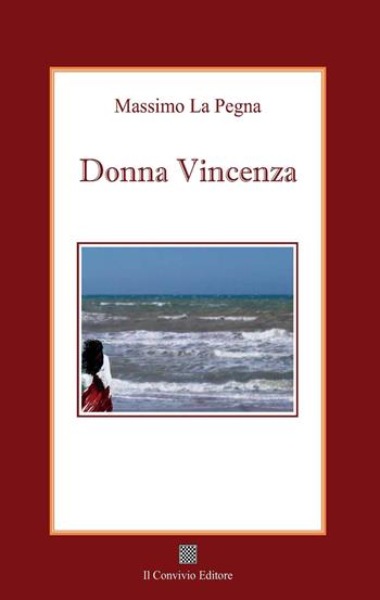 Donna Vincenza - Massimo La Pegna - Libro Il Convivio 2019 | Libraccio.it
