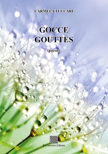 Gocce. Gouttes - Carmela Tuccari - Libro Il Convivio 2019 | Libraccio.it