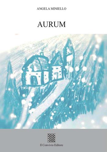 Aurum - Angela Miniello - Libro Il Convivio 2019 | Libraccio.it