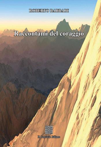 Raccontami del coraggio - Roberto Barbari - Libro Il Convivio 2019 | Libraccio.it