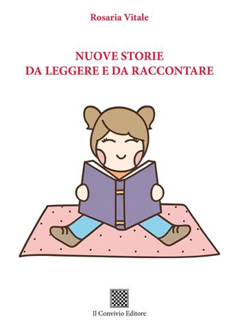 Nuove storie da leggere e da raccontare - Rosaria Vitale - Libro Il Convivio 2020 | Libraccio.it