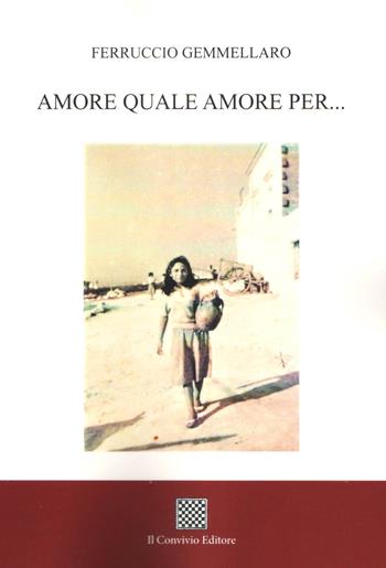 Amore quale amore per… - Ferruccio Gemmellaro - Libro Il Convivio 2020 | Libraccio.it