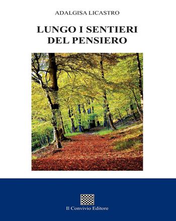 Lungo i sentieri del pensiero - Adalgisa Licastro - Libro Il Convivio 2020 | Libraccio.it