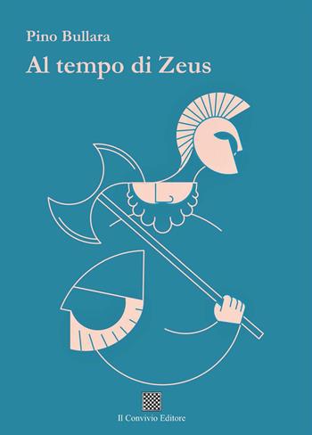 Al tempo di Zeus - Pino Bullara - Libro Il Convivio 2020 | Libraccio.it