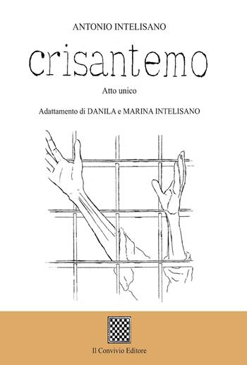 Crisantemo (Atto unico) - Antonio Intelisano - Libro Il Convivio 2020 | Libraccio.it
