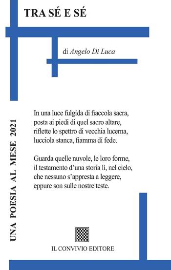 Tra sé e sé - Angelo Di Luca - Libro Il Convivio 2020 | Libraccio.it