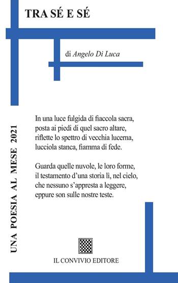 Tra sé e sé - Angelo Di Luca - Libro Il Convivio 2020 | Libraccio.it