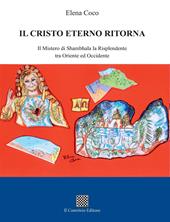 Il Cristo eterno ritorna. Il mistero di Shambhala la Risplendente tra Oriente ed Occidente