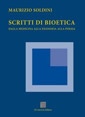 Scritti di bioetica. Dalla medicina alla filosofia alla poesia