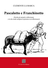 Pascalotto e Franchinotto. (Perché gli animali si affezionano e in che modo scelgono la persona a cui affezionarsi)