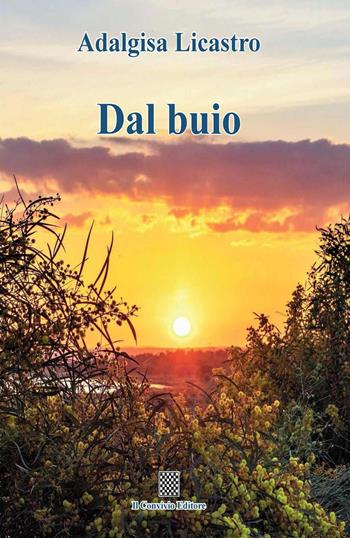 Dal buio - Adalgisa Licastro - Libro Il Convivio 2021 | Libraccio.it