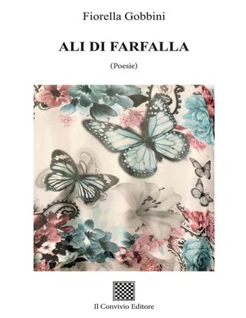 Ali di farfalla. (Poesie) - Fiorella Gobbini - Libro Il Convivio 2021 | Libraccio.it