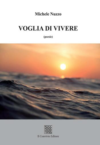 Voglia di vivere - Michele Nuzzo - Libro Il Convivio 2021 | Libraccio.it