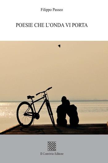 Poesie che l'onda vi porta - Filippo Passeo - Libro Il Convivio 2021 | Libraccio.it