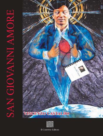 San Giovanni Amore. Opera teatrale in tre atti - Vincenzo Castaldo - Libro Il Convivio 2021 | Libraccio.it
