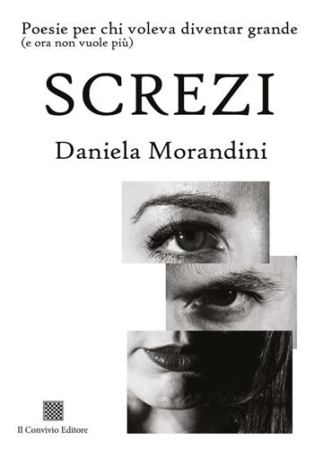 Screzi. Poesie per chi voleva diventar grande (e ora non vuole più) - Daniela Morandini - Libro Il Convivio 2021 | Libraccio.it