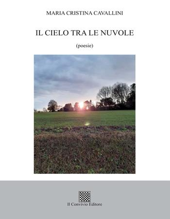 Il cielo tra le nuvole - Maria Cristina Cavallini - Libro Il Convivio 2021 | Libraccio.it