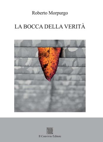 La bocca della verità - Roberto Morpurgo - Libro Il Convivio 2021 | Libraccio.it