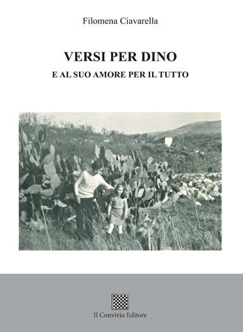 Versi per Dino e al suo amore per il tutto - Filomena Ciavarella - Libro Il Convivio 2021 | Libraccio.it