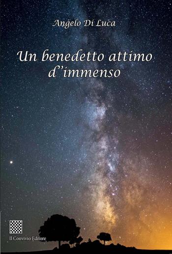 Un benedetto attimo d'immenso - Angelo Di Luca - Libro Il Convivio 2022 | Libraccio.it