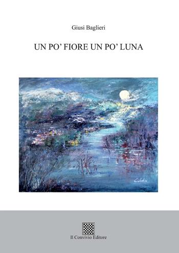 Un po' fiore un po' luna - Giusi Baglieri - Libro Il Convivio 2022 | Libraccio.it