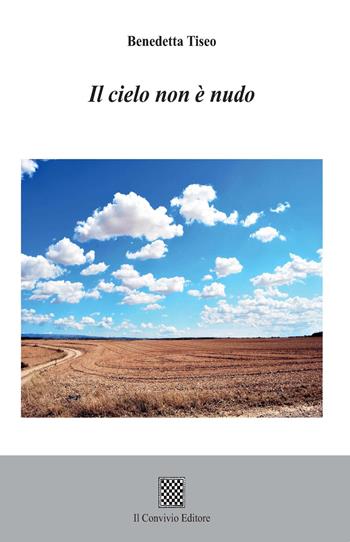 Il cielo non è nudo - Benedetta Tiseo - Libro Il Convivio 2022 | Libraccio.it