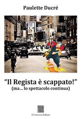 «Il regista è scappato!» (ma... lo spettacolo continua)