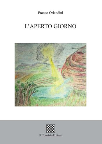 L'aperto giorno - Franco Orlandini - Libro Il Convivio 2022 | Libraccio.it