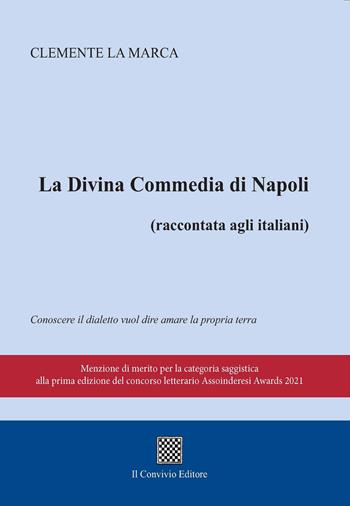 La Divina commedia di Napoli (raccontata agli italiani) - Clemente La Marca - Libro Il Convivio 2022 | Libraccio.it