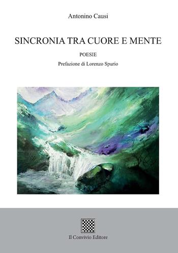 Sincronia tra cuore e mente - Antonino Causi - Libro Il Convivio 2022 | Libraccio.it
