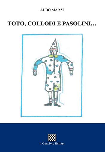 Totò, Collodi e Pasolini… - Aldo Marzi - Libro Il Convivio 2022 | Libraccio.it