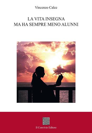 La vita insegna ma ha sempre meno alunni - Vincenzo Calce - Libro Il Convivio 2022 | Libraccio.it