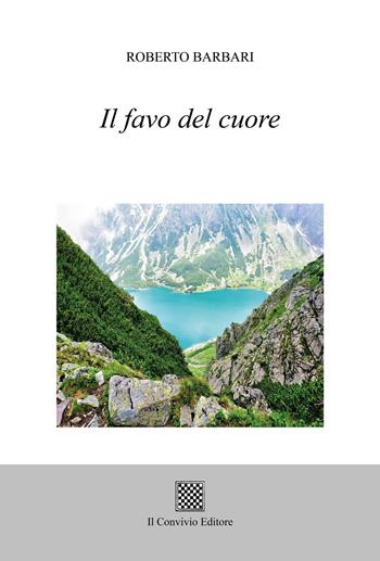Il favo del cuore - Roberto Barbari - Libro Il Convivio 2022 | Libraccio.it