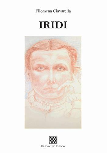 Iridi - Filomena Ciavarella - Libro Il Convivio 2022 | Libraccio.it