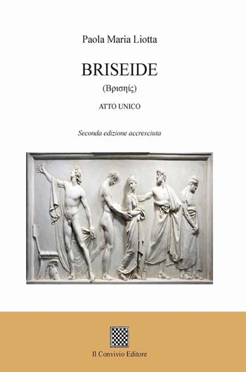 Briseide - Paola Maria Liotta - Libro Il Convivio 2022 | Libraccio.it