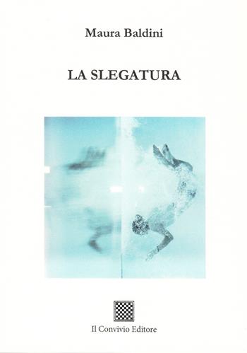 La slegatura - Maura Baldini - Libro Il Convivio 2022 | Libraccio.it