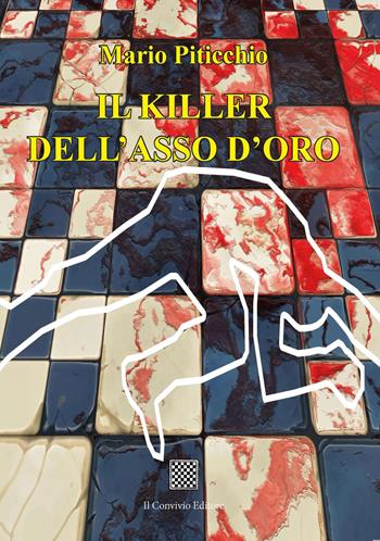 Il killer dell'asso d'oro - Mario Piticchio - Libro Il Convivio 2022 | Libraccio.it