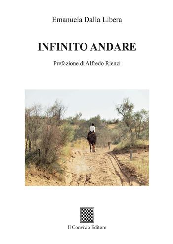 Infinito andare - Emanuela Dalla Libera - Libro Il Convivio 2022 | Libraccio.it