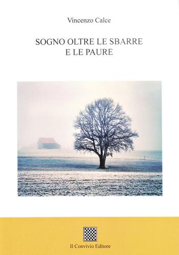 Sogno oltre le sbarre e le paure - Vincenzo Calce - Libro Il Convivio 2022 | Libraccio.it