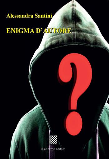 Enigma d'autore - Alessandra Santini - Libro Il Convivio 2022 | Libraccio.it