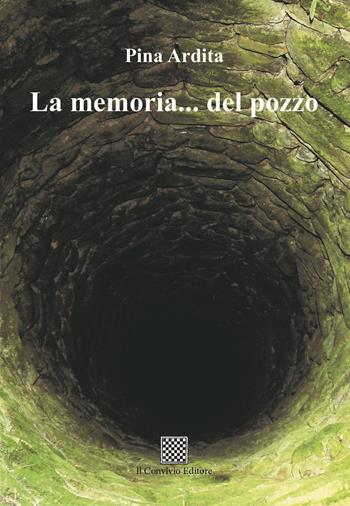 La memoria... del pozzo - Pina Ardita - Libro Il Convivio 2023 | Libraccio.it