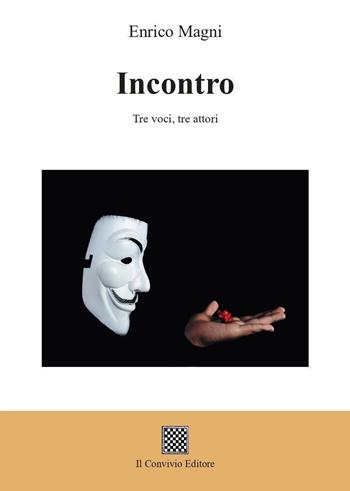 Incontro. Tre voci, tre attori - Enrico Magni - Libro Il Convivio 2023 | Libraccio.it