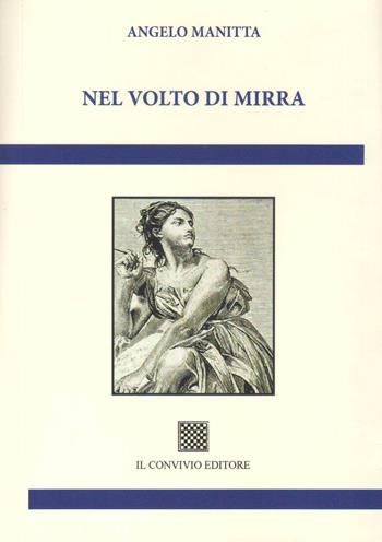 Nel volto di Mirra - Angelo Manitta - Libro Il Convivio 2023 | Libraccio.it