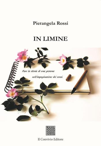 In limine - Pierangela Rossi - Libro Il Convivio 2023 | Libraccio.it