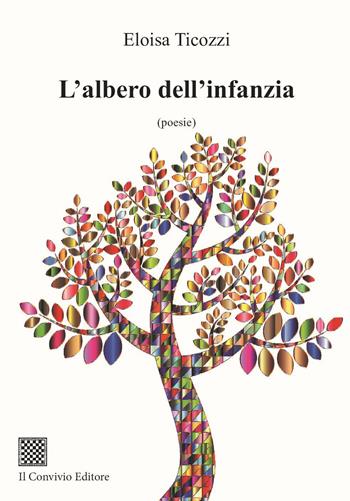 L'albero dell'infanzia - Eloisa Ticozzi - Libro Il Convivio 2023 | Libraccio.it